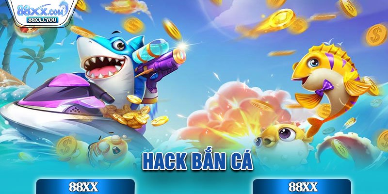 Các hình thức hack bắn cá thường gặp hiện nay